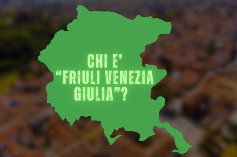 Chi è “Friuli Venezia Giulia”?