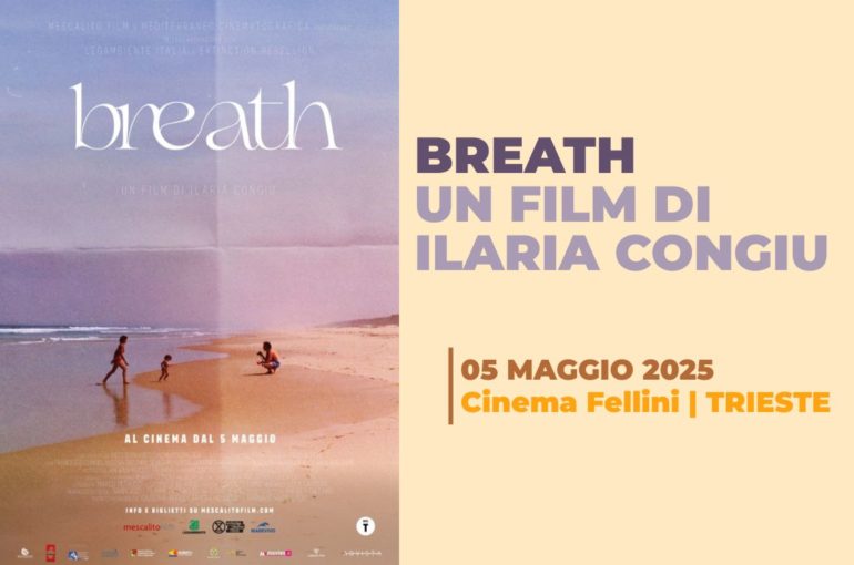 BREATH: il film di Ilaria Congiu | 05 Maggio 2025 – Trieste