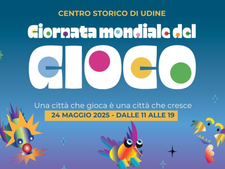 “Giornata mondiale del gioco: Una città che gioca è una città che cresce” | 24 Maggio 2025 – Udine